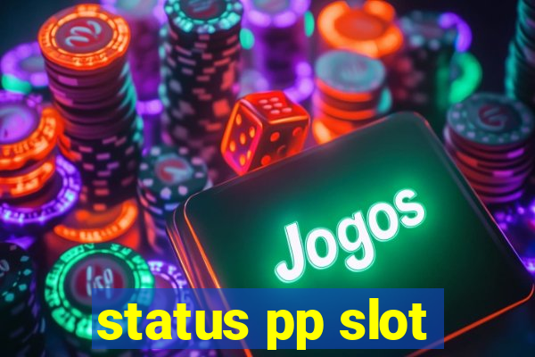 status pp slot